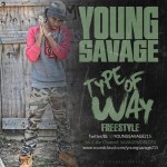 Young Savage – Type of Way Freestyle
