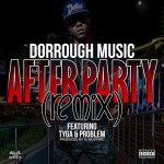 Dorrough – After Party (Remix) Ft. Tyga & Problem