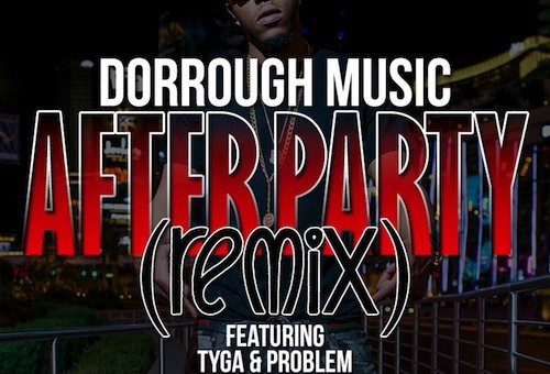 Dorrough – After Party (Remix) Ft. Tyga & Problem