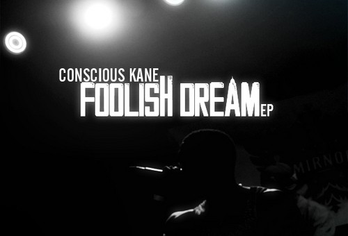 Conscious Kane – Foolish Dream (EP)