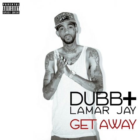 DUBBgetaway DUBB x Lamar Jay - Get Away 