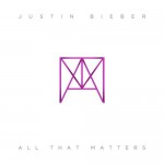 Justin Bieber – All That Matters