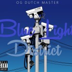 OG Dutch Master – Blue Light District (Mixtape)