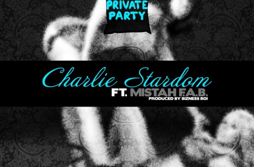 Charlie Stardom x Mistah F.A.B. – Private Party (Prod. by Bizness Boi)