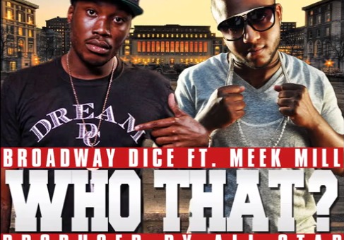 Broadway Dice – Who That Ft. Meek Mill (Video)
