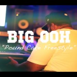 Big Ooh – PoundCake Freestyle (Video)