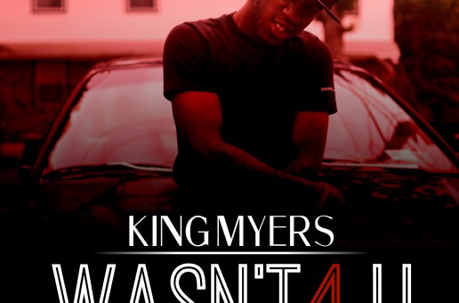 King Myers – Wasn’t 4 U