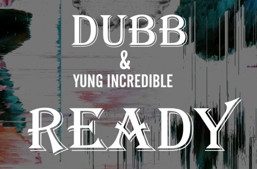 DUBB x Yung Incredible – Ready (Prod. by YP Beatz)
