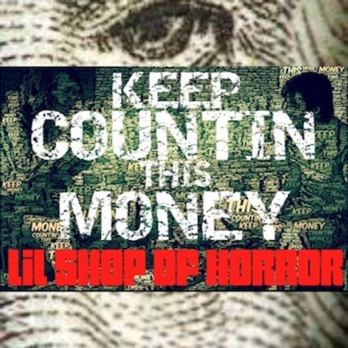 artworks-000059756886-484dr4-t500x500 Lil Shop of Horror - Keep Countin This Money (Prod by Neo Da Matrix)  