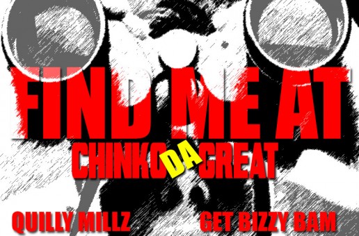 Chinko Da Great – Find Me At Ft. Get Bizzy Bam & Quilly Millz