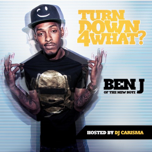 cover-1 Ben J - Turn Down 4 What (Mixtape) (Hosted by DJ Carisma)  