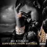 DJ Khaled – Suffering From Success (Album Tracklist)