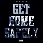 Dom Kennedy – Get Home Safely (Album Stream)
