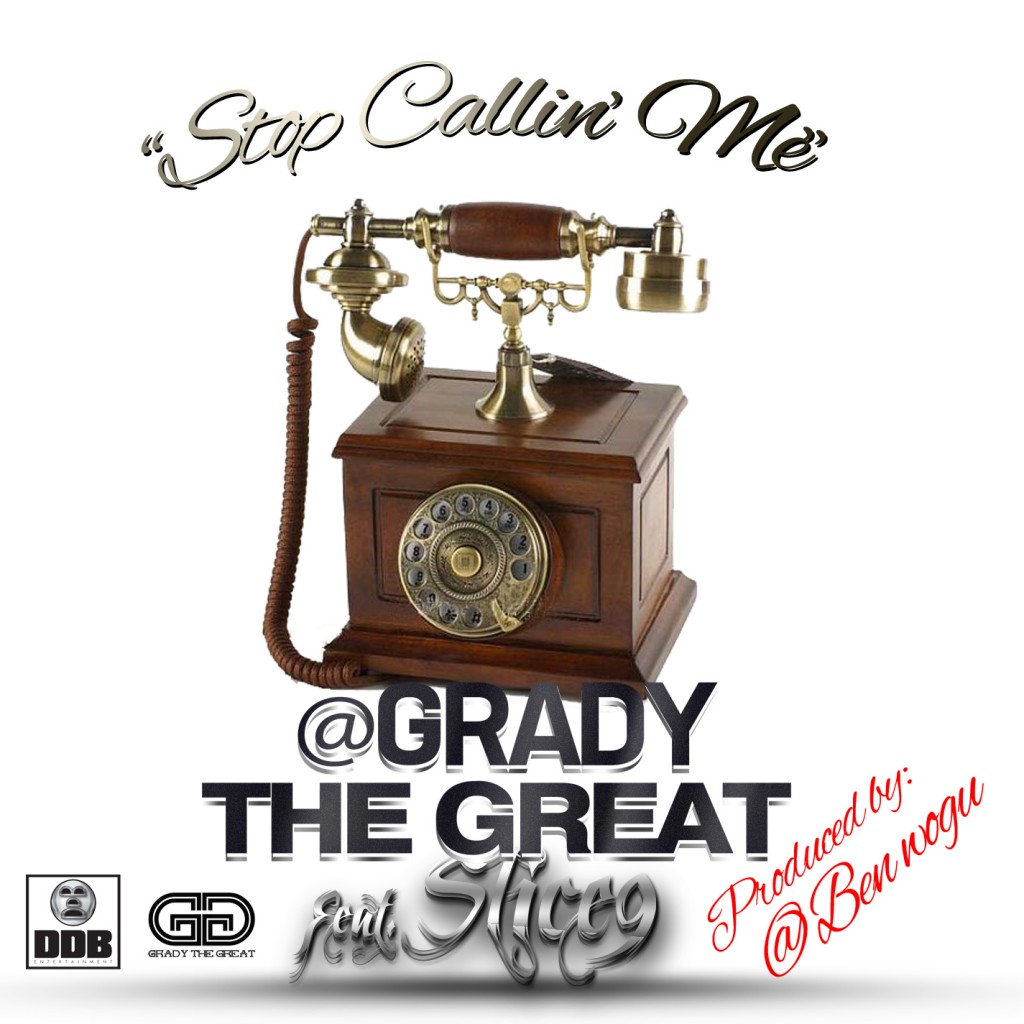 grady-1024x1024 Grady The Great x Slice 9 - Stop Callin' Me 