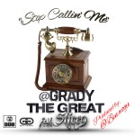 Grady The Great x Slice 9 – Stop Callin’ Me