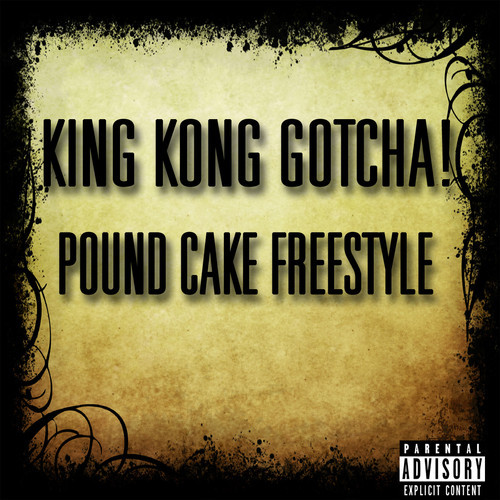 kkcpcHHS1987 King Kong Gotcha - Pound Cake (Freestyle)  