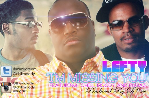 Lefty – I’m Missing You Ft. Chill Moody & Rugaz