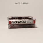 Lupe Fiasco – Old School Love Ft. Ed Sheeran