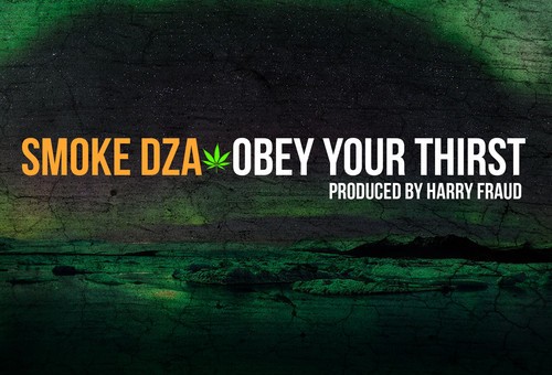 Smoke DZA – Obey Your Thirst (Prod. by Harry Fraud)