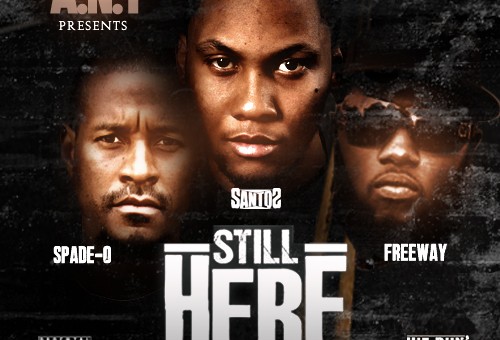 Santos – Still Here Ft. Spade-O & Freeway