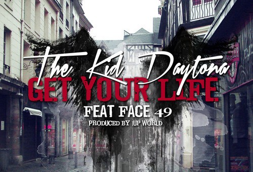 The Kid Daytona – Get Your Life Ft. Face49