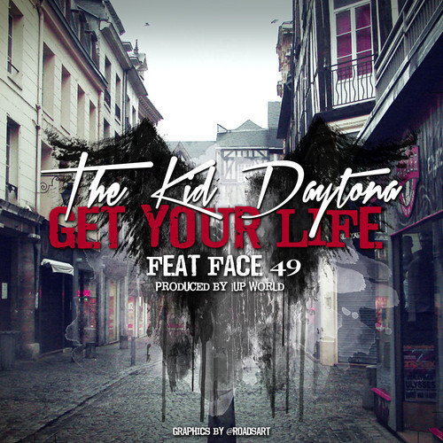 the-kid-daytona-get-your-life-ft-face49-HHS1987-2013 The Kid Daytona – Get Your Life Ft. Face49  