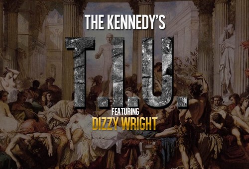 The Kennedys – T.I.U. Ft. Dizzy Wright