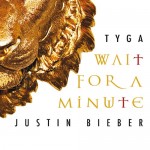 Tyga – Wait For A Minute Ft. Justin Bieber