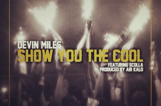 Devin Miles – Show You The Cool Ft. Scolla