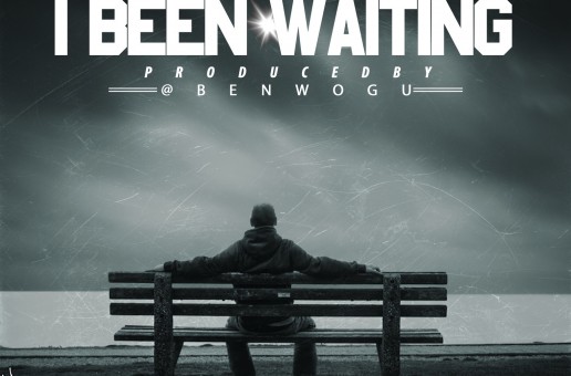 Bags – I Been Waiting (Prod. by Ben Wogu)