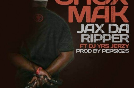 Chox-Mak – Jax Da Ripper Ft. DJ YRS Jerzy