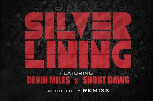 DUBB x Devin Miles x Short Dawg – Silver Lining (Prod. by Remixx)