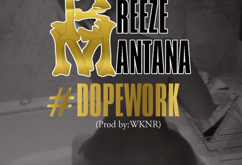 Breeze Mantana – Dope Work