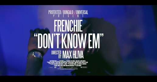 Frenchie – Don’t Know Em (Official Video) (Dir. by Max Hilva)