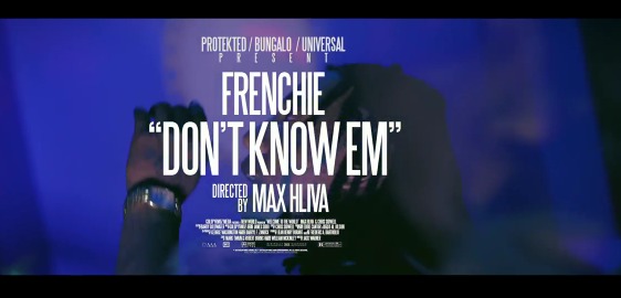 Frenchie-BSM-Dont-Know-Em-Official-Video Frenchie - Don't Know Em (Official Video) (Dir. by Max Hilva)  