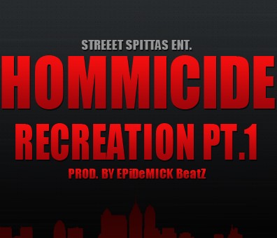Hommicide – Recreation Pt.1 (Prod. by EPiDeMICK BeatZ) (Hommicidal Fridays)