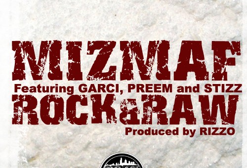 Miz MAF x Stizz x Garci x Preem – Rock & Raw (Prod. by Rizzo)