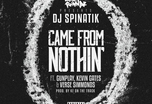 DJ Spinatik – Came From Nothin Ft. Gunplay, Kevin Gates & Verse Simmonds (Audio)