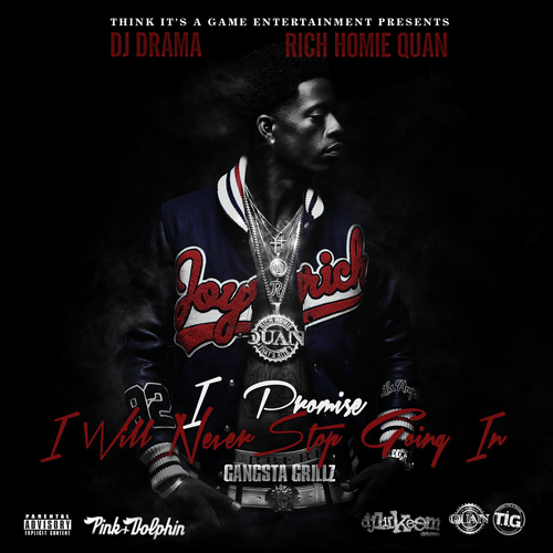 Rich_Homie_Quan_I_Promise_I_Will_Never_Stop_Going-front-large Rich Homie Quan - I Promise I Will Never Stop Going In (Mixtape) (Hosted by DJ Drama)  