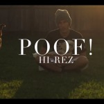 Hi-Rez – Poof (Video) (Dir. by Carlos Nunez)