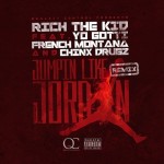 Rich The Kid – Jumpin Like Jordan (Remix) Ft. Yo Gotti, French Montana & Chinx Drugz