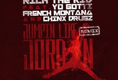 Rich The Kid – Jumpin Like Jordan (Remix) Ft. Yo Gotti, French Montana & Chinx Drugz