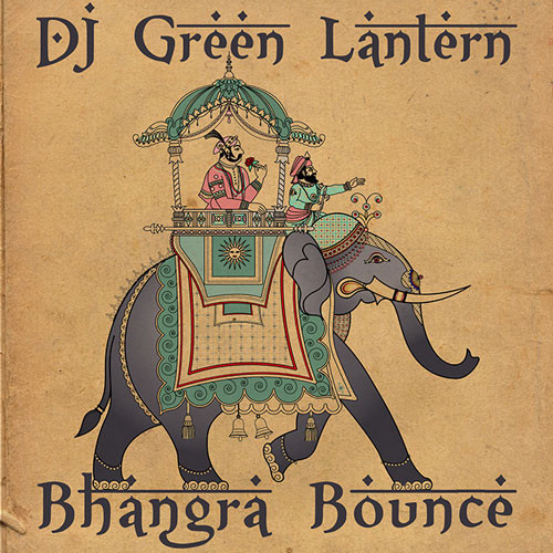 artworks-000063371713-e8bdvg-t500x500 DJ Green Lantern - Bhangra Bounce (Audio)  