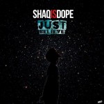 ShaqIsDope – Just Believe (Audio)