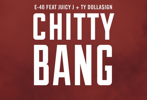 E-40 – Chitty Bang Ft. Juicy J & Ty Dolla4ign (Audio)