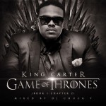 King Carter – Game Of Thrones (Mixtape) (Hosted by DJ Chuck T)