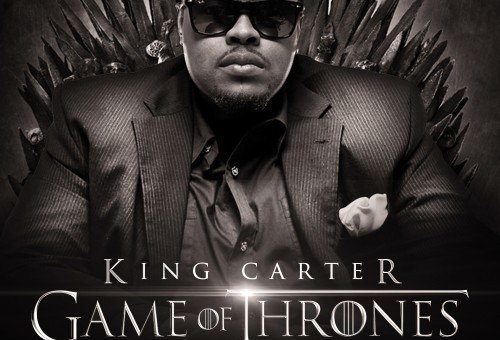King Carter – Game Of Thrones (Mixtape) (Hosted by DJ Chuck T)