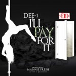 Dee-1 – I’ll Pay For It (Prod. By Mannie Fresh)