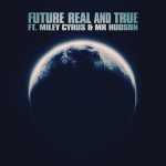 Future – Real And True Ft. Miley Cyrus & Mr. Hudson (Prod by Mike Will Made It)