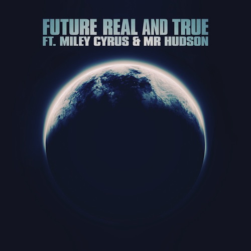 future-real-and-true-ft-miley-cyrus-mr-hudson-HHS1987-2013 Future - Real And True Ft. Miley Cyrus & Mr. Hudson (Prod by Mike Will Made It)  